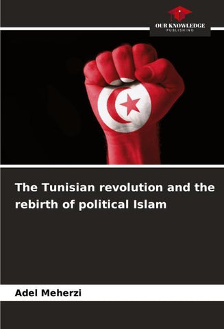 The Tunisian revolution and the rebirth of political Islam