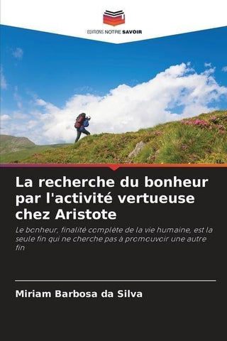 La recherche du bonheur par l'activité vertueuse chez Aristote