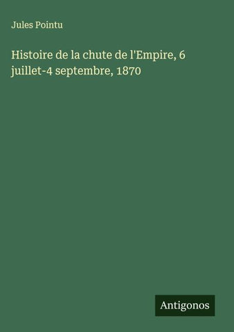 Histoire de la chute de l'Empire, 6 juillet-4 septembre, 1870