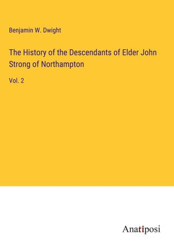 The History of the Descendants of Elder John Strong of Northampton