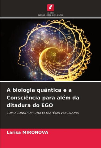 A biologia quântica e a Consciência para além da ditadura do EGO