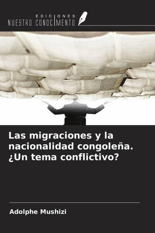 Las migraciones y la nacionalidad congoleña. ¿Un tema conflictivo?