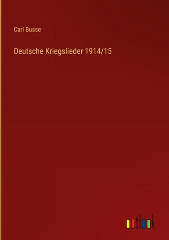 Deutsche Kriegslieder 1914/15