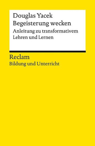 Begeisterung wecken. Anleitung zu transformativem Lehren und Lernen