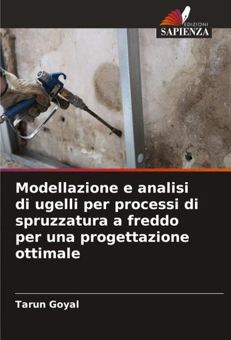 Modellazione e analisi di ugelli per processi di spruzzatura a freddo per una progettazione ottimale
