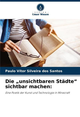 Die "unsichtbaren Städte" sichtbar machen: