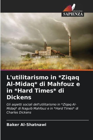L'utilitarismo in *Ziqaq Al-Midaq* di Mahfouz e in *Hard Times* di Dickens