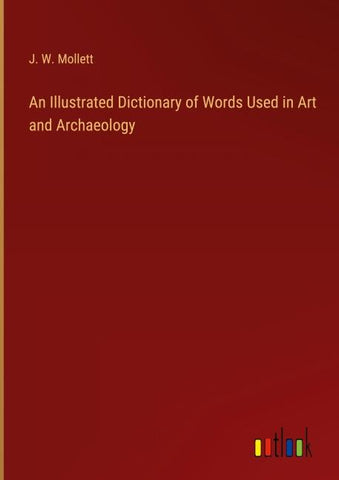 An Illustrated Dictionary of Words Used in Art and Archaeology