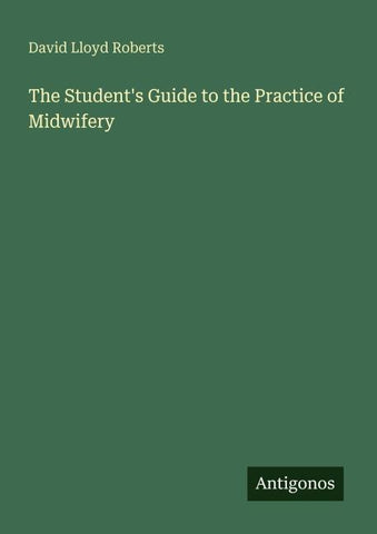 The Student's Guide to the Practice of Midwifery