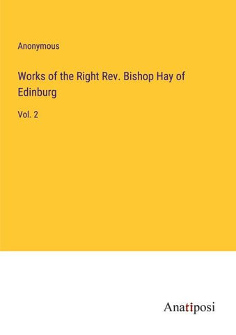 Works of the Right Rev. Bishop Hay of Edinburg