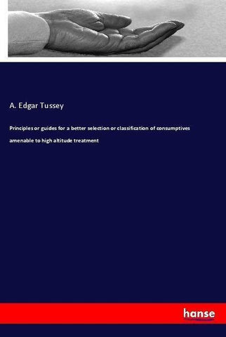 Principles or guides for a better selection or classification of consumptives amenable to high altitude treatment