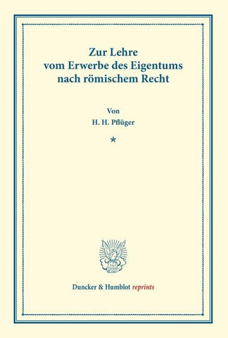 Zur Lehre vom Erwerbe des Eigentums nach römischem Recht.