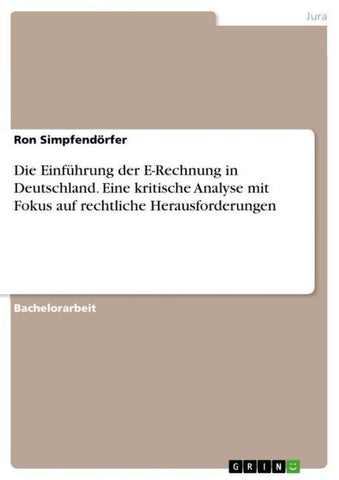 Die Einführung der E-Rechnung in Deutschland. Eine kritische Analyse mit Fokus auf rechtliche Herausforderungen