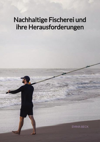 Nachhaltige Fischerei und ihre Herausforderungen