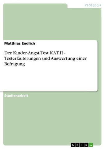 Der Kinder-Angst-Test KAT II - Testerläuterungen und Auswertung einer Befragung