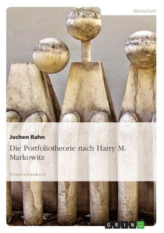 Die Portfoliotheorie nach Harry M. Markowitz