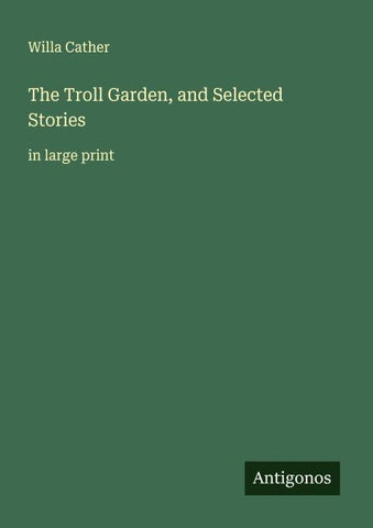The Troll Garden, and Selected Stories