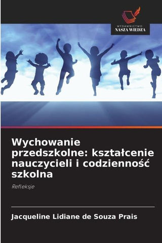 Wychowanie przedszkolne: kszta¿cenie nauczycieli i codzienno¿¿ szkolna