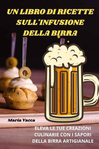 UN LIBRO DI RICETTE SULL'INFUSIONE DELLA BIRRA