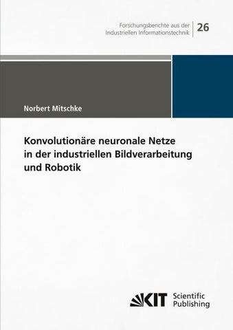 Konvolutionäre neuronale Netze in der industriellen Bildverarbeitung und Robotik