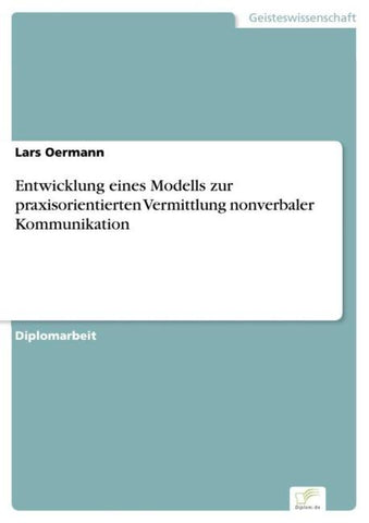 Entwicklung eines Modells zur praxisorientierten Vermittlung nonverbaler Kommunikation