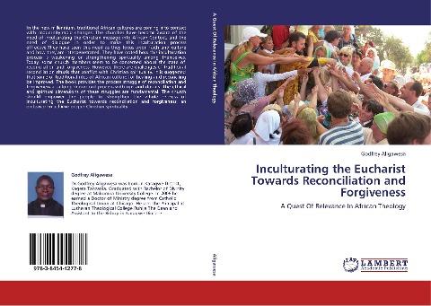 Inculturating the Eucharist Towards Reconciliation and Forgiveness