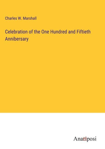 Celebration of the One Hundred and Fiftieth Annibersary