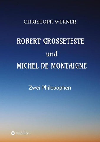Robert Grosseteste und Michel de Montaigne