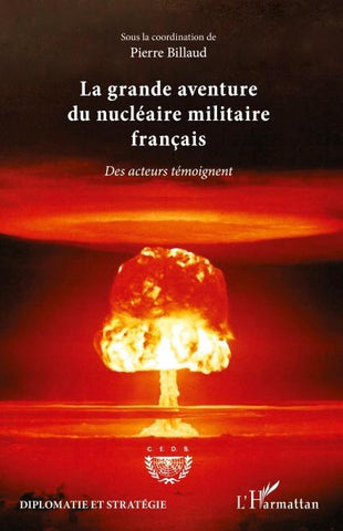 La grande aventure du nucléaire militaire français