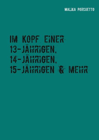 Im Kopf einer 13-jährigen, 14-jährigen, 15-jährigen & mehr
