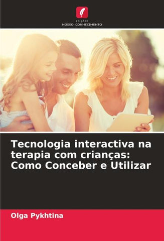 Tecnologia interactiva na terapia com crianças: Como Conceber e Utilizar