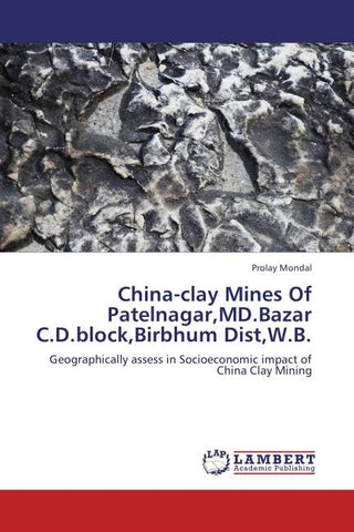 China-clay Mines Of Patelnagar,MD.Bazar C.D.block,Birbhum Dist,W.B.