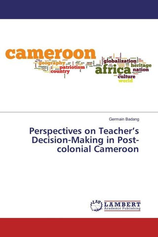 Perspectives on Teacher's Decision-Making in Post-colonial Cameroon