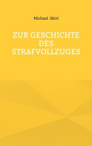 Zur Geschichte des Strafvollzuges