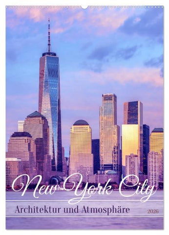 NEW YORK CITY Architektur und Atmosphäre (Wandkalender 2026 DIN A2 hoch), CALVENDO Monatskalender