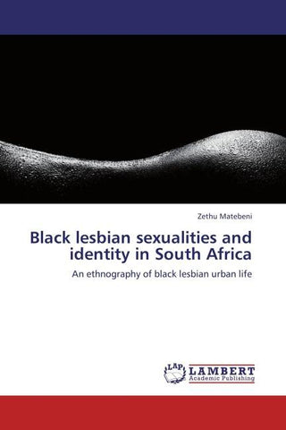 Black lesbian sexualities and identity in South Africa