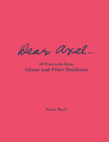 Dear Axel… 99 Postcards from Alison and Peter Smithson