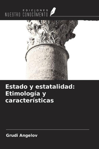 Estado y estatalidad: Etimología y características