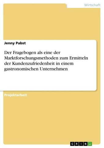 Der Fragebogen als eine der Marktforschungsmethoden zum Ermitteln der Kundenzufriedenheit in einem gastronomischen Unternehmen
