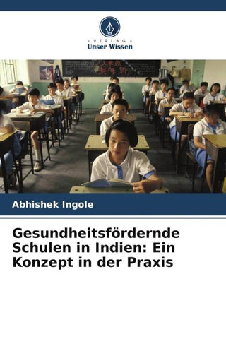 Gesundheitsfördernde Schulen in Indien: Ein Konzept in der Praxis