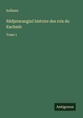 Râdjataranginî histoire des rois du Kachmîr