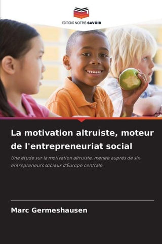 La motivation altruiste, moteur de l'entrepreneuriat social