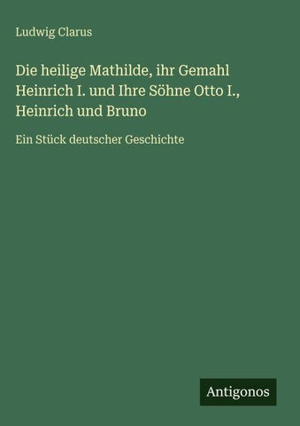 Die heilige Mathilde, ihr Gemahl Heinrich I. und Ihre Söhne Otto I., Heinrich und Bruno