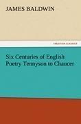 Six Centuries of English Poetry Tennyson to Chaucer