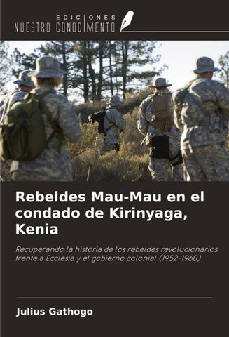 Rebeldes Mau-Mau en el condado de Kirinyaga, Kenia