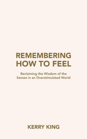 Remembering How to Feel
