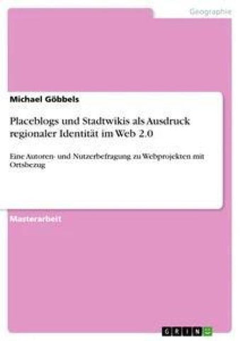 Placeblogs und Stadtwikis als Ausdruck regionaler Identität im Web 2.0