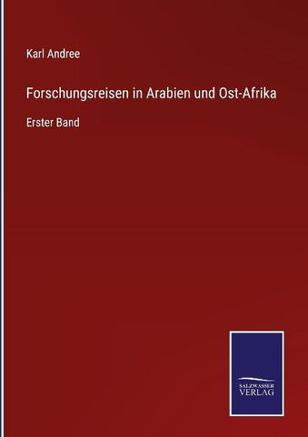 Forschungsreisen in Arabien und Ost-Afrika