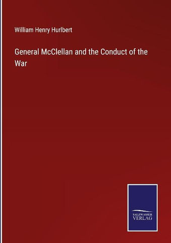 General McClellan and the Conduct of the War