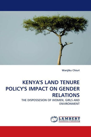 KENYA''S LAND TENURE POLICY''S IMPACT ON GENDER RELATIONS
